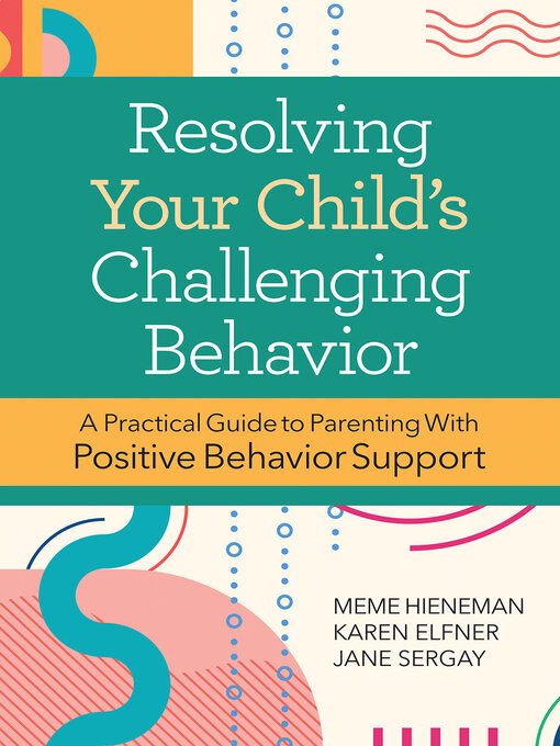 Title details for Resolving Your Child's Challenging Behavior by Mary Ellen (Meme) Hieneman - Available
